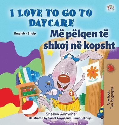 bokomslag I Love to Go to Daycare (English Albanian Bilingual Book for Kids)