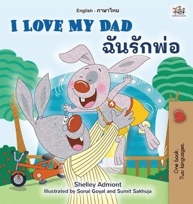 bokomslag I Love My Dad (English Thai Bilingual Book for Kids)