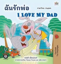 bokomslag I Love My Dad (Thai English Bilingual Children's Book)