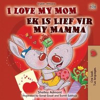 bokomslag I Love My Mom (English Afrikaans Bilingual Book for Kids)