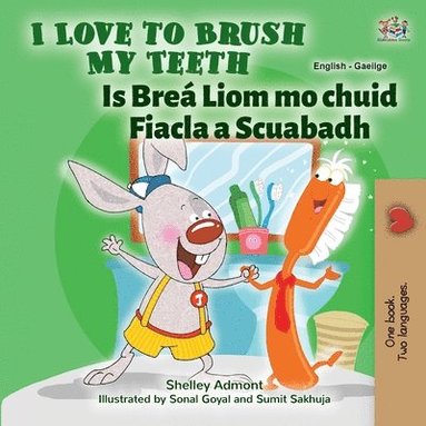 bokomslag I Love to Brush My Teeth (English Irish Bilingual Book for Kids)