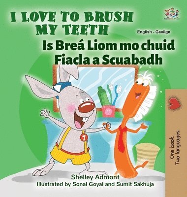 I Love to Brush My Teeth (English Irish Bilingual Book for Kids) 1