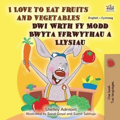 bokomslag I Love to Eat Fruits and Vegetables (English Welsh Bilingual Book for Kids)