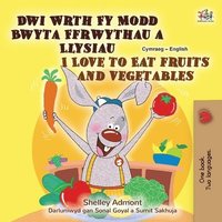 bokomslag I Love to Eat Fruits and Vegetables (Welsh English Bilingual Children's Book)