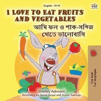 bokomslag I Love to Eat Fruits and Vegetables (English Bengali Bilingual Book for Kids)