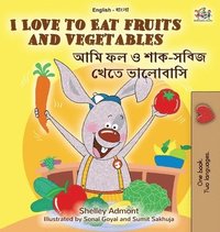 bokomslag I Love to Eat Fruits and Vegetables (English Bengali Bilingual Book for Kids)