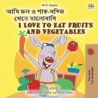 bokomslag I Love to Eat Fruits and Vegetables (Bengali English Bilingual Children's Book)