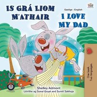 bokomslag I Love My Dad (Irish English Bilingual Children's Book)