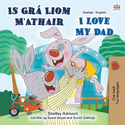 I Love My Dad (Irish English Bilingual Children's Book) 1