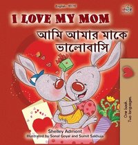 bokomslag I Love My Mom (English Bengali Bilingual Book for Kids)