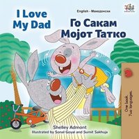 bokomslag I Love My Dad (English Macedonian Bilingual Book for Kids)