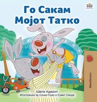 bokomslag I Love My Dad (Macedonian Children's Book)