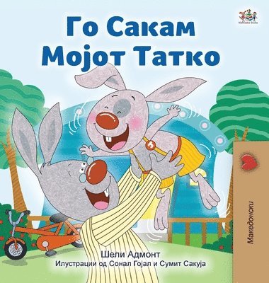 bokomslag I Love My Dad (Macedonian Children's Book)