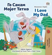 bokomslag I Love My Dad (Macedonian English Bilingual Children's Book)