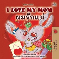 bokomslag I Love My Mom (English Thai Bilingual Book for Kids)