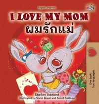 bokomslag I Love My Mom (English Thai Bilingual Book for Kids)