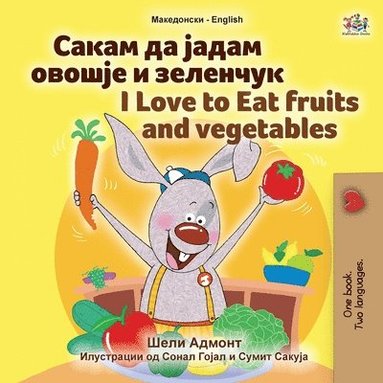 bokomslag I Love to Eat Fruits and Vegetables (Macedonian English Bilingual Book for Kids)