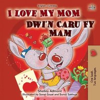 bokomslag I Love My Mom (English Welsh Bilingual Book for Kids)