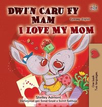 bokomslag I Love My Mom (Welsh English Bilingual Children's Book)