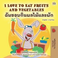 bokomslag I Love to Eat Fruits and Vegetables (English Thai Bilingual Children's Book)