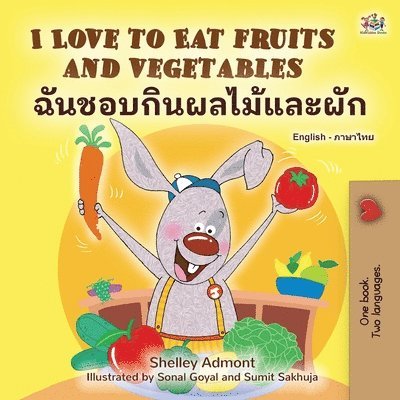 I Love to Eat Fruits and Vegetables (English Thai Bilingual Children's Book) 1