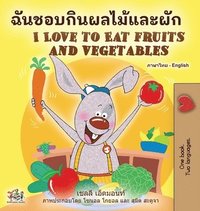 bokomslag I Love to Eat Fruits and Vegetables (Thai English Bilingual Book for Kids)