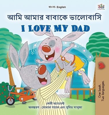 Shelley Admont, Kidkiddos Books - I Love My Dad (Bengali English Bilingual Book for Kids), Inbunden