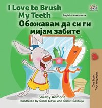 bokomslag I Love to Brush My Teeth (English Macedonian Bilingual Book for Kids)