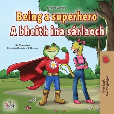 bokomslag Being a Superhero (English Irish Bilingual Children's Book)