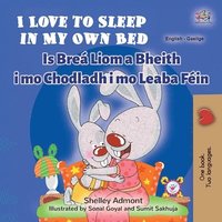 bokomslag I Love to Sleep in My Own Bed (English Irish Bilingual Children's Book)