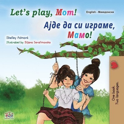 Let's play, Mom! (English Macedonian Bilingual Book for Kids) 1