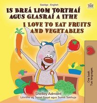 bokomslag I Love to Eat Fruits and Vegetables (Irish English Bilingual Book for Kids)