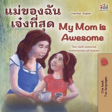 bokomslag My Mom is Awesome (Thai English Bilingual Children's Book)