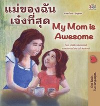 bokomslag My Mom is Awesome (Thai English Bilingual Children's Book)