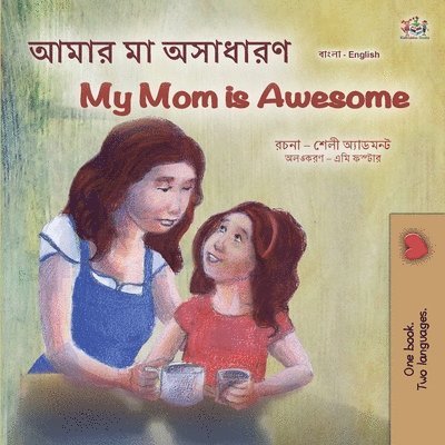 Shelley Admont, Kidkiddos Books - My Mom is Awesome (Bengali English Bilingual Children's Book), Häftad