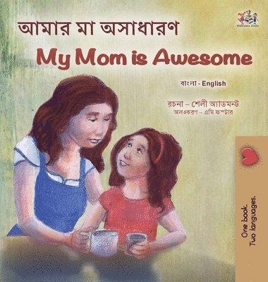 Shelley Admont, Kidkiddos Books - My Mom is Awesome (Bengali English Bilingual Children's Book), Inbunden