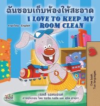 bokomslag I Love to Keep My Room Clean (Thai English Bilingual Book for Kids)