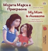 bokomslag My Mom is Awesome (Macedonian English Bilingual Book for Kids)