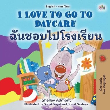 bokomslag I Love to Go to Daycare (English Thai Bilingual Children's Book)