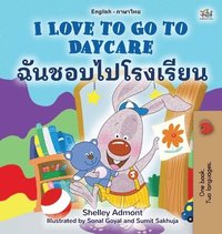 bokomslag I Love to Go to Daycare (English Thai Bilingual Children's Book)