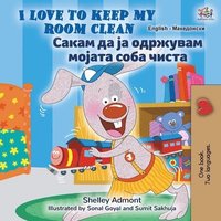 bokomslag I Love to Keep My Room Clean (English Macedonian Bilingual Book for Kids)