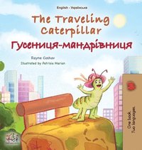 bokomslag The Traveling Caterpillar (English Ukrainian Bilingual Children's Book)