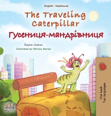 bokomslag The Traveling Caterpillar (English Ukrainian Bilingual Children's Book)