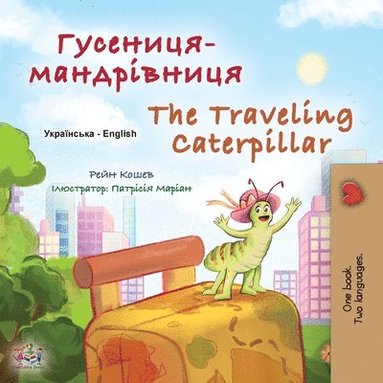 bokomslag The Traveling Caterpillar (Ukrainian English Bilingual Book for Kids)