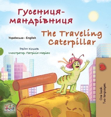 bokomslag The Traveling Caterpillar (Ukrainian English Bilingual Book for Kids)