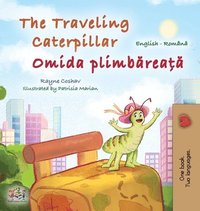 bokomslag The Traveling Caterpillar (English Romanian Bilingual Book for Kids)