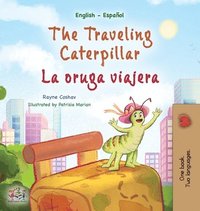 bokomslag The Traveling Caterpillar (English Spanish Bilingual Children's Book)