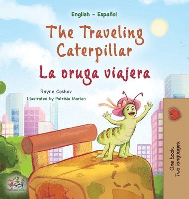 bokomslag The Traveling Caterpillar (English Spanish Bilingual Children's Book)