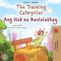 bokomslag The Traveling Caterpillar (English Tagalog Bilingual Book for Kids)