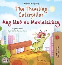 bokomslag The Traveling Caterpillar (English Tagalog Bilingual Book for Kids)